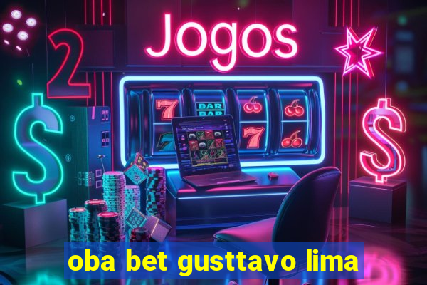 oba bet gusttavo lima